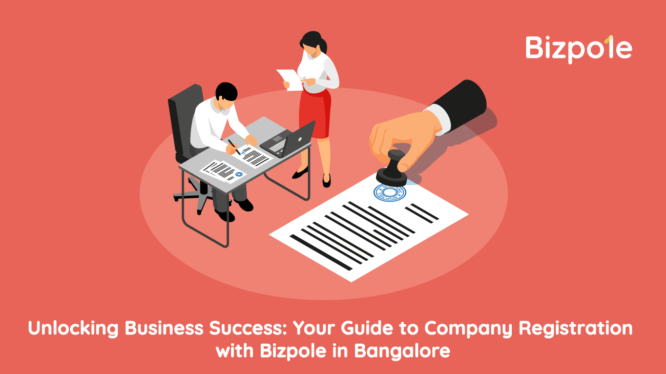 Unlocking Business Success: Your Guide to Company Registration with Bizpole in Bangalore