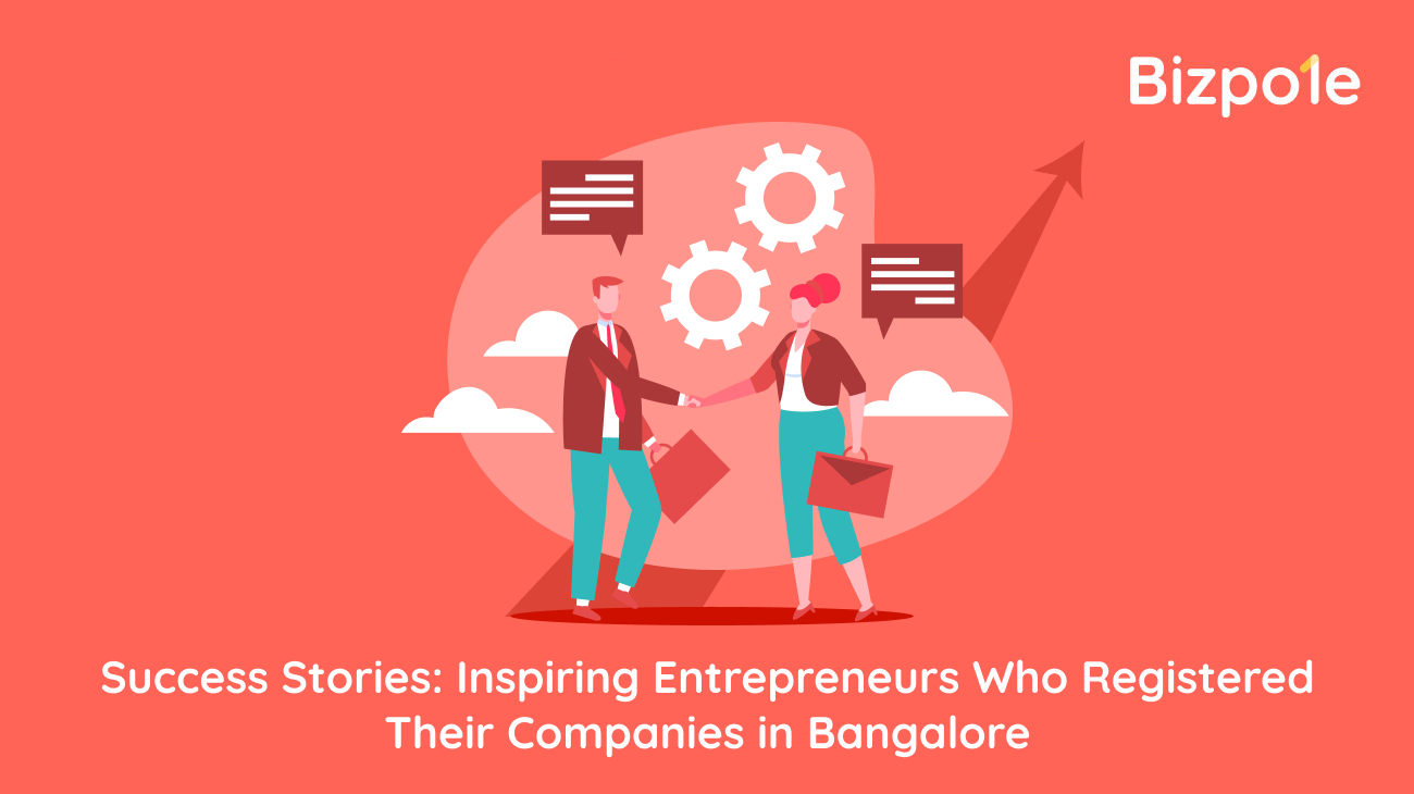 Success Stories Inspiring Entrepreneurs Who Registered Their Companies in Bangalore